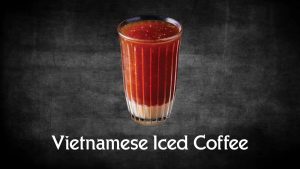 Vietnamese Iced Coffee